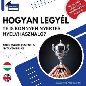 A tiéd mától a Webangol család legújabb tagja, a "Hogyan Legyél Te Is Könnyen Nyertes Nyelvhasználó?" kis könyve, kivételes kedvezménnyel. A világ, így a magyar nyelvoktatás is tanulási és tanítási módszerek hiányában szenved. Hogyan legyél sikeres nyelvhasználó? Sajnos nem beszélnek a "hogyanról" a mai magyar nyelvoktatásban, a nyelvtanulót teljesen magára hagyják. Bízz bennem! Én a nyelvtanulók oldalán állok! Sosem vagy már egyedül! Eloszlatunk tévhiteket, mindezt izgalmasan, élvezetesen. Kezdd el a helyes angol nyelvtanulást még ma! . Irány az aktív angol nyelvhasználat! Irány a társalgási szint angolból! Használd örömmel! Írd be a most vásárlásodnál a WELCOME15 kuponkódot és 15% kedvezményt kapsz! Pörgesd fel az angolod! Siess, ne maradj le! 1-2 napon belül örökre eltűnik ez a bónusz! Irány a kosarad!